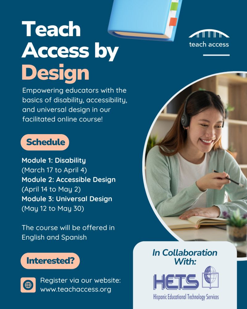 Teach Access by Design Empowering educators with the basics of disability, accessibility, and universal design in our facilitated online course! Module 1: Disability, Module 2: Accessible Design, Module 3: Universal Design. In collaboration with HETS.