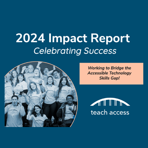 2024 Impact Report Celebrating Success. Working to Bridge the Accessible Technology Skills Gap