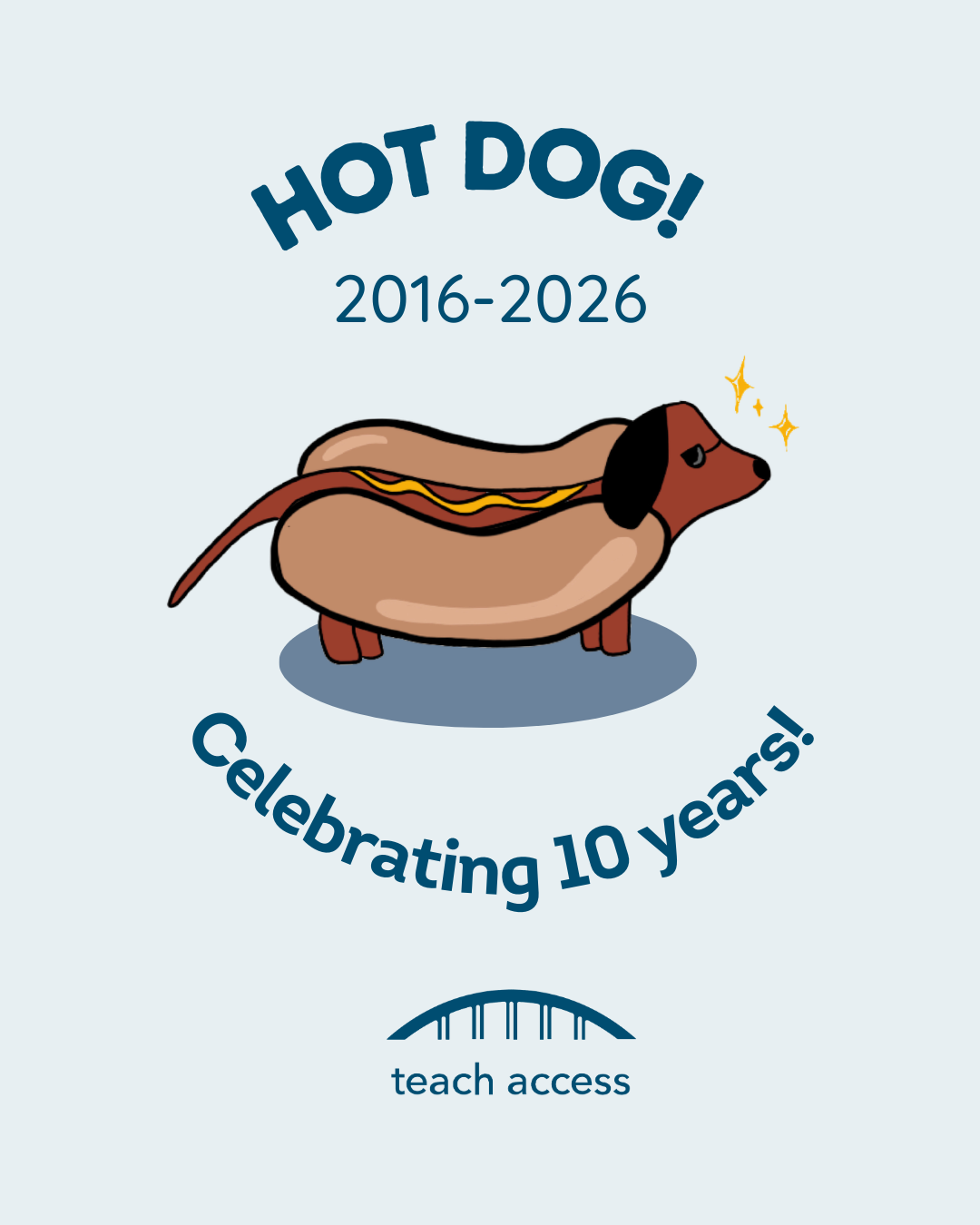 Hot Dog! 2016-2026 Celebrating 10 Years of Teach Access. Cartoon dog in a bun.