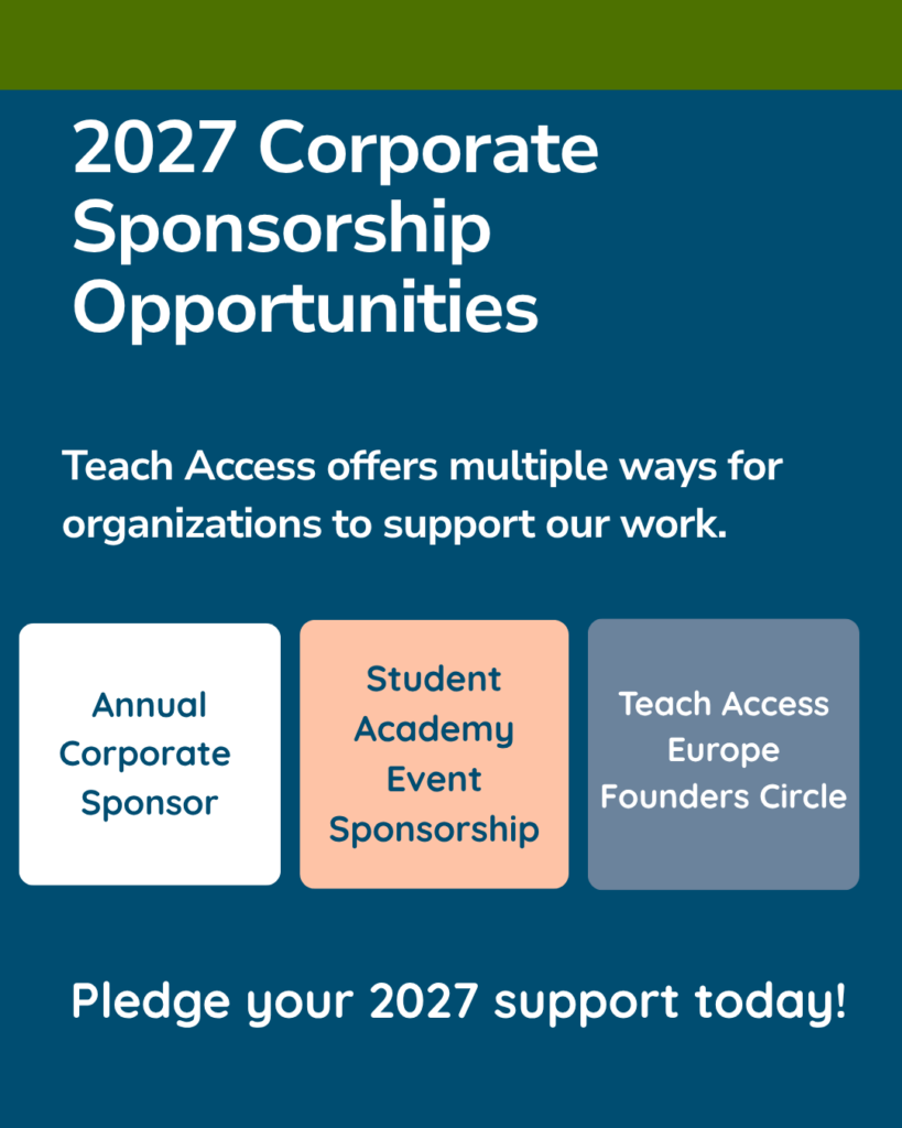 Promotional graphic for Teach Access's 2027 corporate sponsorship opportunities, featuring text on corporate support options and three sponsorship categories in colorful boxes.